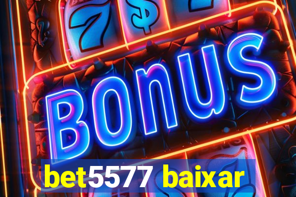 bet5577 baixar